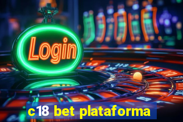 c18 bet plataforma